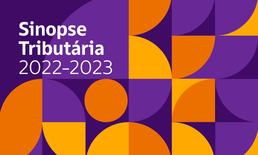 Sinopse Tributária 2022-2023: desdobramentos e perspectivas