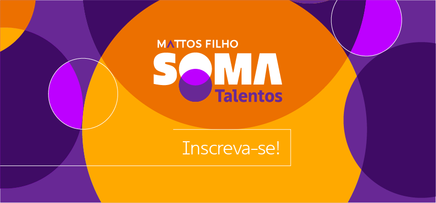 Mattos Filho abre inscrições para nova edição do Soma talentos