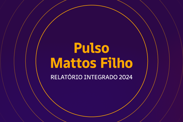 Pulso Mattos Filho: Relatório Integrado 2024